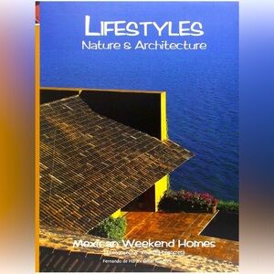 Lifestyles Nature & Architecture: Mexican Weekend Homes, Valle de Bravo, Mexico